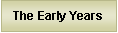 Text Box: The Early Years